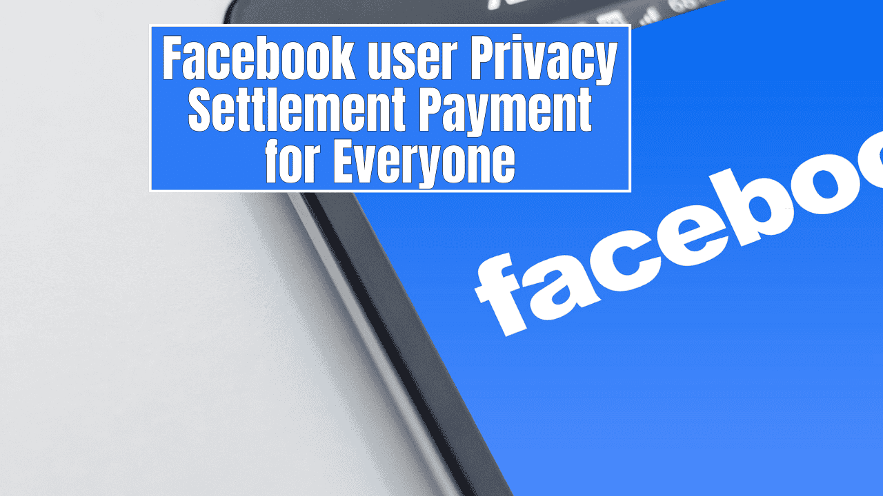 Facebook user Privacy Settlement Payment for Everyone