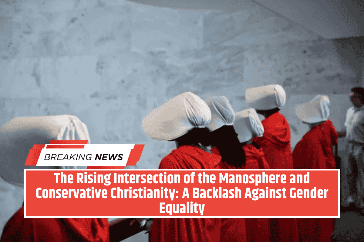 The Rising Intersection of the Manosphere and Conservative Christianity: A Backlash Against Gender Equality