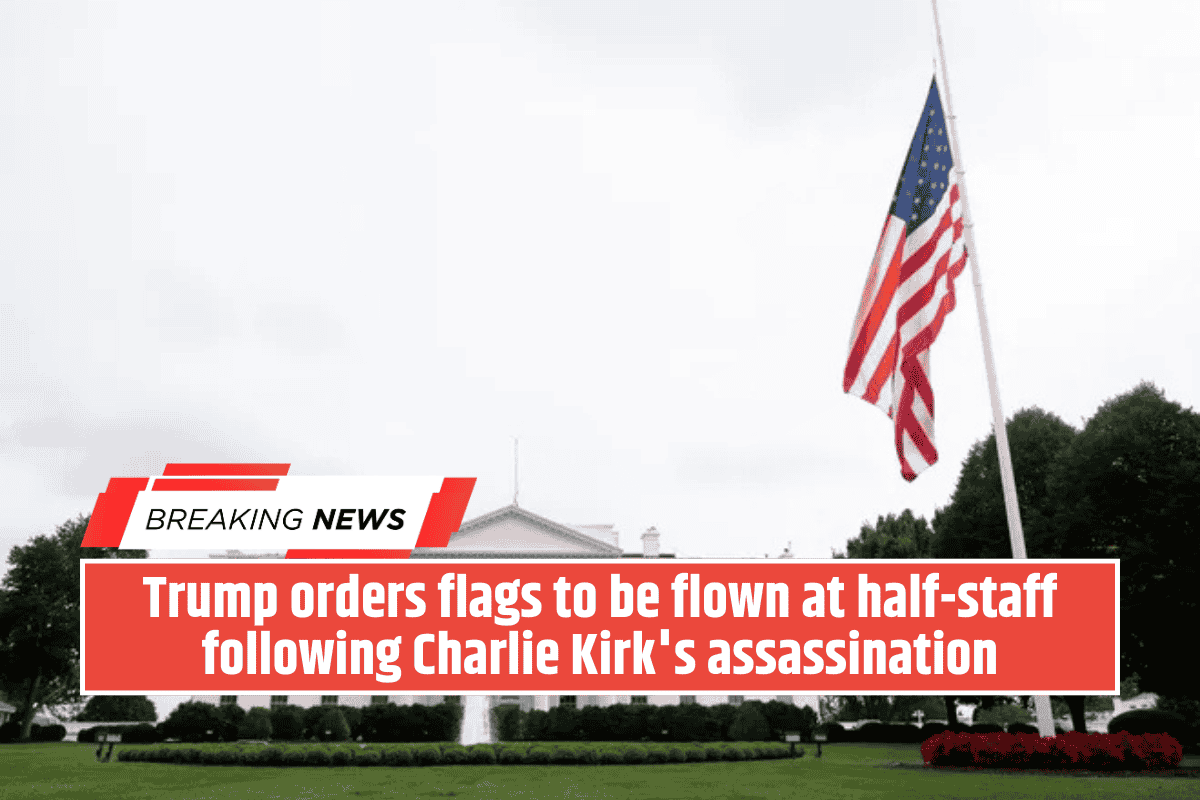 Trump orders flags to be flown at half-staff following Charlie Kirk's assassination